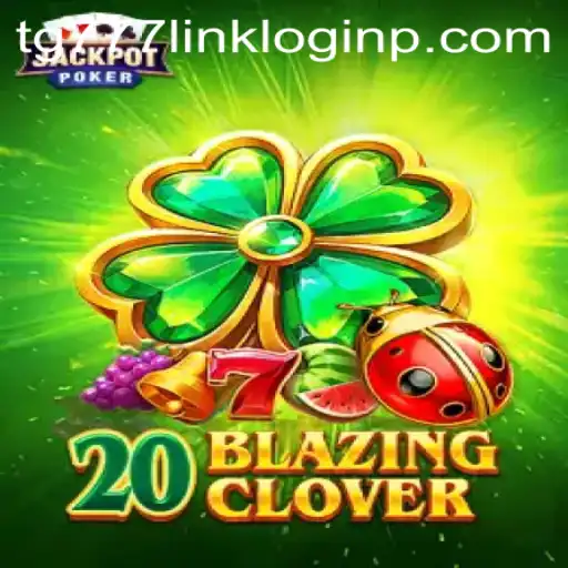 Exploring the Thrills of 20BlazingClover